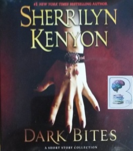 Dark Bites - A Short Story Collection written by Sherrilyn Kenyon performed by Fred Berman on CD (Unabridged)